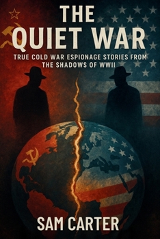 Paperback The Quiet War: True Cold War Espionage Stories from the Shadows of WWII Book