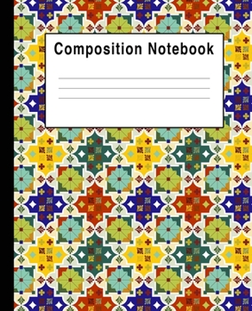 Composition Notebook: Colorful Moroccan Blank Lined College Ruled
