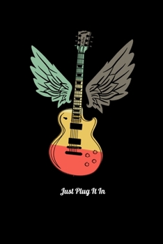 Just Plug It In: Daily Gratitude Journal And Diary To Practise Mindful Thankfulness And Happiness For 80s Rock & Roll Music Fans, Retro Style Electric ... And Members Of A Rock Band (6 x 9; 120 Pages)