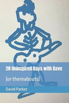 Paperback 28 Uninspired Days with Dave: (or thereabouts) Book
