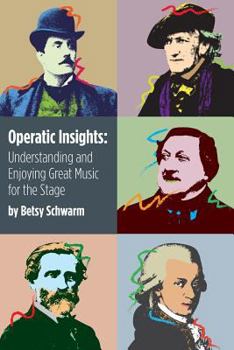 Paperback Operatic Insights: Understanding and Enjoying Great Music for the Stage Book