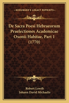 De Sacra Poesi Hebraeorum Praelectiones Academicae Oxonii Habitae, Part 1