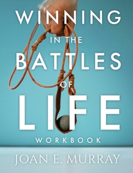 Paperback Winning In The Battles Of Life Workbook: Discover Keys To Victory Book