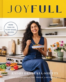 Hardcover Joyfull: Cook Effortlessly, Eat Freely, Live Radiantly (a Cookbook) Book