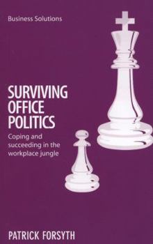 Paperback Surviving Office Politics: Coping And Succeeding In The Workplace Jungle (Business Solutions) Book