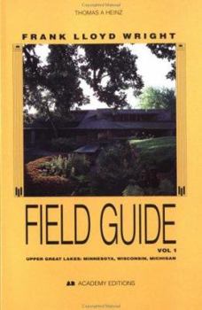 Paperback Frank Lloyd Wright Field Guide, Upper Great Lakes: Minnesota, Wisconsin, Michigan Book