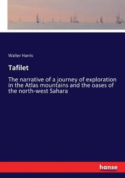 Paperback Tafilet: The narrative of a journey of exploration in the Atlas mountains and the oases of the north-west Sahara Book