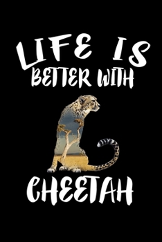 Paperback Life Is Better With Cheetah: Animal Nature Collection Book