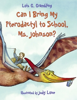 Paperback Can I Bring My Pterodactyl to School, Ms. Johnson? Book