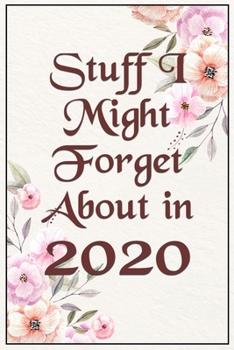 Paperback Stuff I Might Forget About in 2020 Humorous Lined Notebook: Undated Daily Planner for Personal and Business Activities, Diary and Homework Organizer f Book