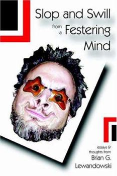 Paperback Slop and Swill from a Festering Mind Book