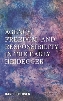 Hardcover Agency, Freedom, and Responsibility in the Early Heidegger Book
