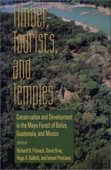 Hardcover Timber, Tourists, and Temples: Conservation and Development in the Maya Forest of Belize Guatemala and Mexico Book