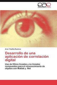 Desarrollo de una aplicación de correlación digital: Uso de filtros lineales y no lineales compuestos para el reconocimiento de objetos con Matlab y .Net