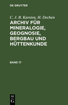 Hardcover C. J. B. Karsten; H. Dechen: Archiv Für Mineralogie, Geognosie, Bergbau Und Hüttenkunde. Band 17 [German] Book