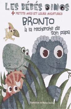 Album Les bébés dinos : Bronto à la recherche de son papa [French] Book