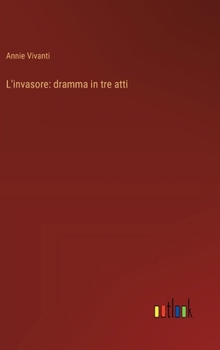 Hardcover L'invasore: dramma in tre atti [Italian] Book
