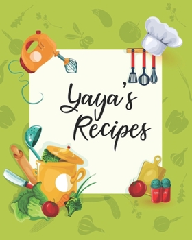 Paperback Yaya's Recipes: Personalized Blank Cookbook and Custom Recipe Journal to Write in Cute Gift for Women Mom Wife: Keepsake Gift Book