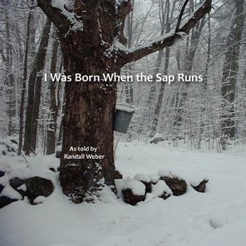 Paperback I Was Born when the Sap Runs Book