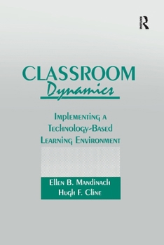 Paperback Classroom Dynamics: Implementing a Technology-Based Learning Environment Book