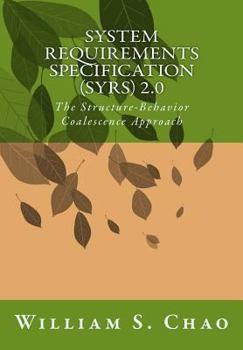 Paperback System Requirements Specification (Syrs) 2.0: The Structure-Behavior Coalescence Approach Book