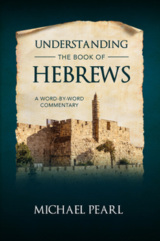 Paperback Understanding the Book of Hebrews: A Word-By-Word Commentary Book