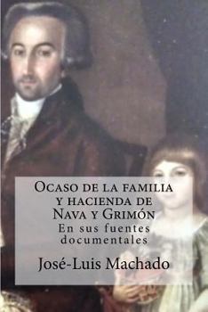 Paperback Ocaso de la Familia Y Hacienda de Nava Y Grimón: En Sus Fuentes Documentales [Spanish] Book
