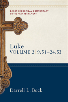 Luke 9:51-24:53 (Baker Exegetical Commentary on the New Testament) - Book  of the Baker Exegetical Commentary on the New Testament