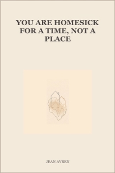 Paperback You Are Homesick for a Time, Not a Place Book