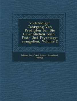 Paperback Vollst Ndiger Jahrgang Von Predigten Ber Die Gew Hnlichen Sonn- Fest- Und Feyertags-Evangelien, Volume 2 [German] Book