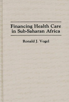 Financing Health Care in Sub-Saharan Africa (Contributions in Afro-American & African Studies)