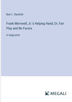 Paperback Frank Merriwell, Jr.'s Helping Hand; Or, Fair Play and No Favors: in large print Book