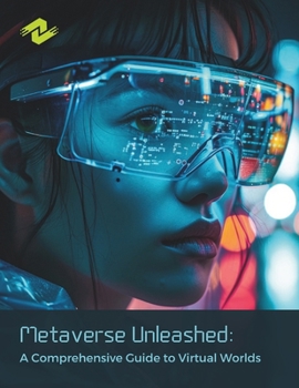 Paperback Metaverse Unleashed: A Comprehensive Guide to Virtual Worlds: A Handbook for the Metaverse Adventurer Book