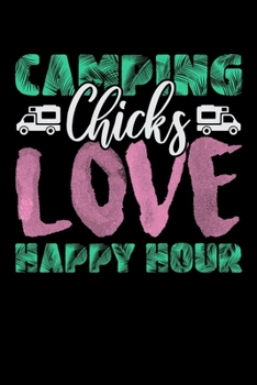 Paperback Camping Chicks Love Happy Hour: Workout Log Book And Bodybuilding Fitness Journal To Track Weighlifting Sessions For Luxury Camping Lovers, Campfire E Book