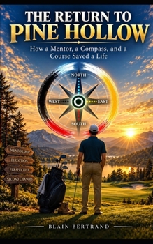 Paperback The Return to Pine Hollow: How a Mentor, a Compass, and a Course Saved a Life Book