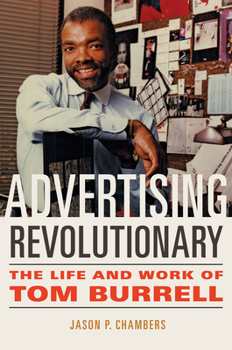 Paperback Advertising Revolutionary: The Life and Work of Tom Burrell Book