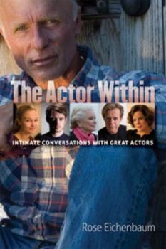 Hardcover The Actor Within: Intimate Conversations with Great Actors Book