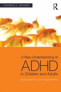 Paperback A New Understanding of ADHD in Children and Adults: Executive Function Impairments Book