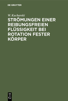 Hardcover Strömungen Einer Reibungsfreien Flüssigkeit Bei Rotation Fester Körper: Beiträge Zur Turbinentheorie [German] Book