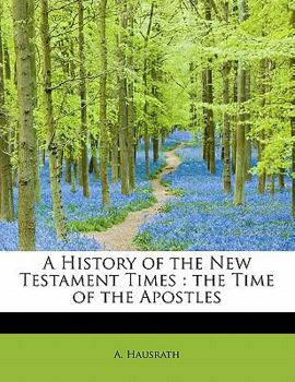 Paperback A History of the New Testament Times: The Time of the Apostles Book