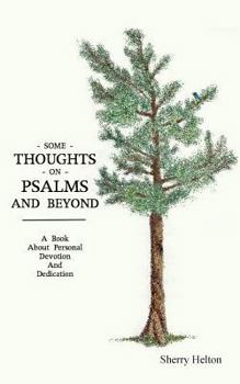 Paperback Some Thoughts on Psalms and Beyond: A Book about Personal Devotion and Dedication Book
