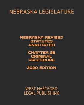 Paperback Nebraska Revised Statutes Annotated Chapter 29 Criminal Procedure 2020 Edition: West Hartford Legal Publishing Book