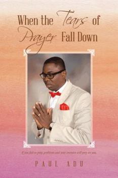 Paperback When the Tears of Prayer Fall Down Book