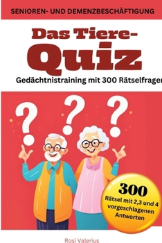Das Tiere-Quiz Gedächtnistraining mit 300 Rätselfragen: Senioren- und Demenzbeschäftigung