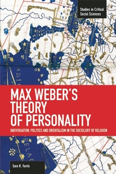Paperback Max Weber's Theory of Personality: Individuation, Politics and Orientalism in the Sociology of Religion Book