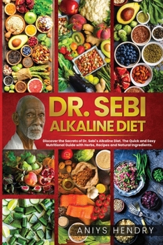 Paperback Dr. Sebi's Alkaline and Anti-Inflammatory Diet for Beginners: Discover the Secrets of Dr. Sebi's Alkaline-Anti-Inflammatory Diet. The Easy, Fast and S Book