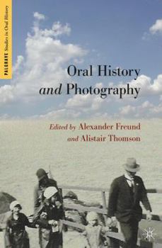 Oral History and Photography - Book  of the Palgrave Studies in Oral History