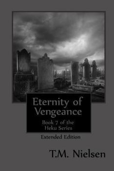 Eternity of Vengeance - Book #7 of the Heku
