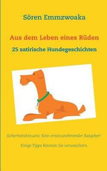 Paperback Aus dem Leben eines Rüden: 25 satirische Hundegeschichten [German] Book