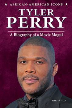 Tyler Perry: A Biography of a Movie Mogul - Book  of the African-American Icons